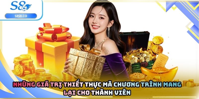 Những giá trị thiết thực mà chương trình mang lại cho thành viên